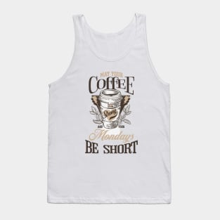 May Your Coffee Be Strong and Your Mondays Be Short Coffee Lover Tank Top